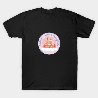 fairytales for days T-Shirt